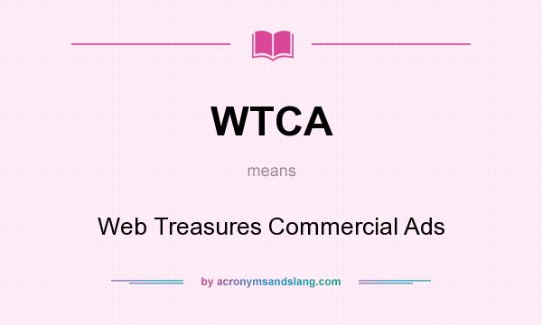What does WTCA mean? It stands for Web Treasures Commercial Ads