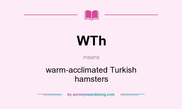 What does WTh mean? It stands for warm-acclimated Turkish hamsters