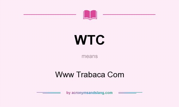 What does WTC mean? It stands for Www Trabaca Com