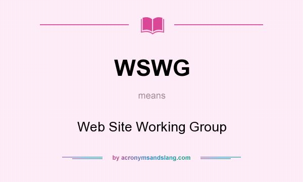 What does WSWG mean? It stands for Web Site Working Group