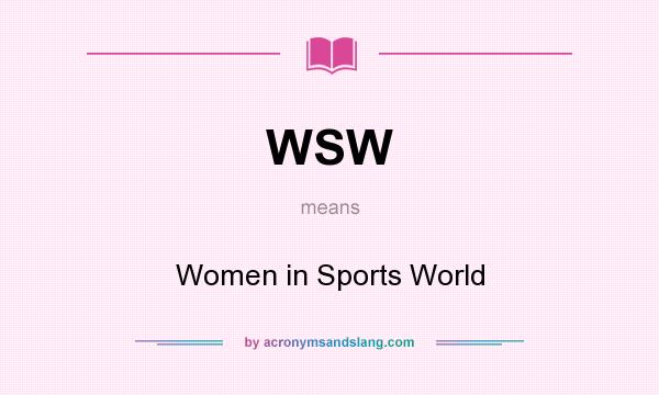 What does WSW mean? It stands for Women in Sports World