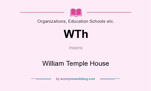 What does WTh mean? It stands for William Temple House
