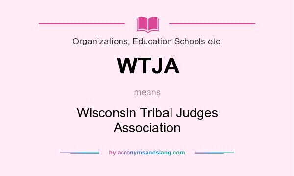 What does WTJA mean? It stands for Wisconsin Tribal Judges Association