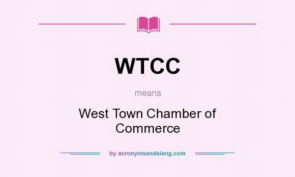 What does WTCC mean? It stands for West Town Chamber of Commerce