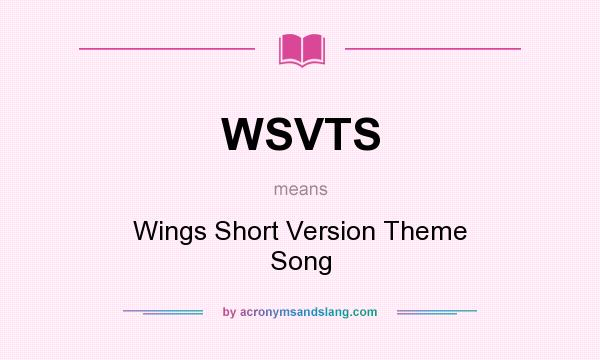What does WSVTS mean? It stands for Wings Short Version Theme Song