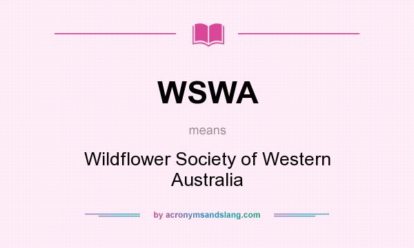 What does WSWA mean? It stands for Wildflower Society of Western Australia