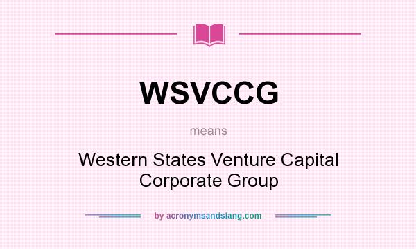 What does WSVCCG mean? It stands for Western States Venture Capital Corporate Group
