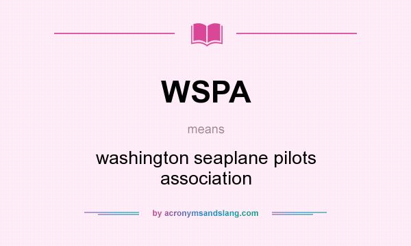 What does WSPA mean? It stands for washington seaplane pilots association
