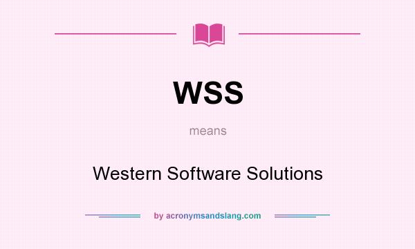 What does WSS mean? It stands for Western Software Solutions