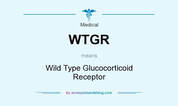 What does WTGR mean? It stands for Wild Type Glucocorticoid Receptor