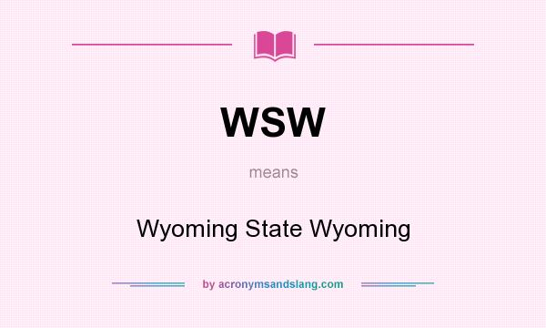 What does WSW mean? It stands for Wyoming State Wyoming