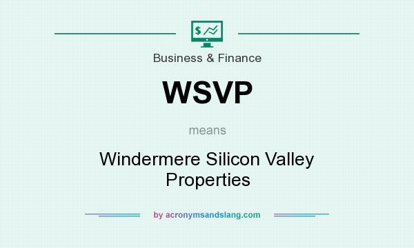 What does WSVP mean? It stands for Windermere Silicon Valley Properties