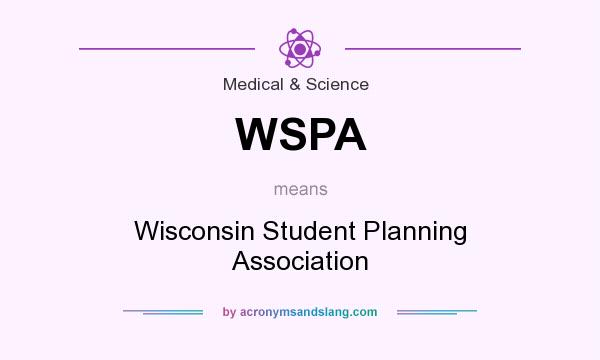 What does WSPA mean? It stands for Wisconsin Student Planning Association