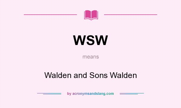 What does WSW mean? It stands for Walden and Sons Walden