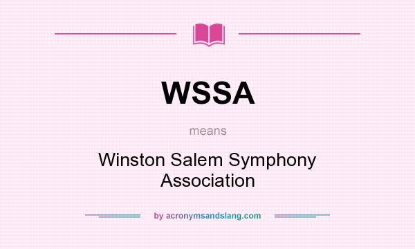 What does WSSA mean? It stands for Winston Salem Symphony Association