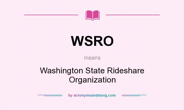 What does WSRO mean? It stands for Washington State Rideshare Organization
