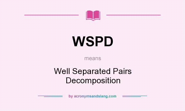 What does WSPD mean? It stands for Well Separated Pairs Decomposition