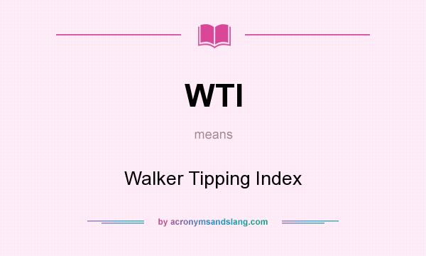 What does WTI mean? It stands for Walker Tipping Index