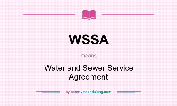 What does WSSA mean? It stands for Water and Sewer Service Agreement