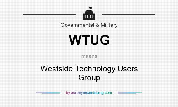 What does WTUG mean? It stands for Westside Technology Users Group