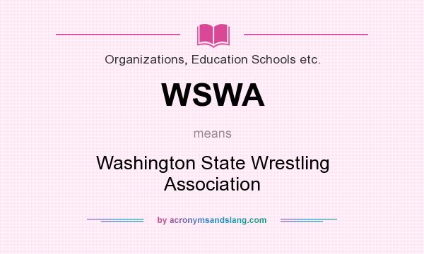 What does WSWA mean? It stands for Washington State Wrestling Association