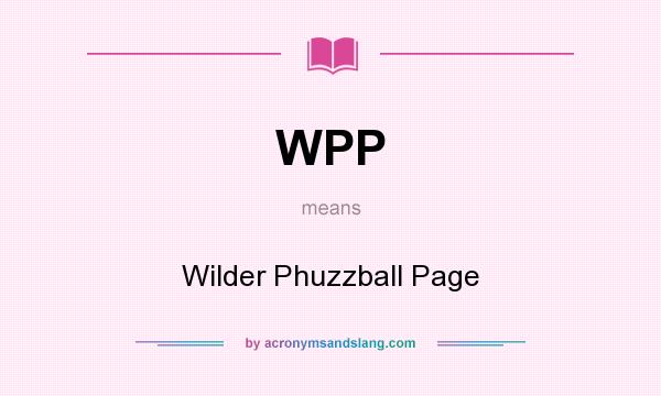 What does WPP mean? It stands for Wilder Phuzzball Page