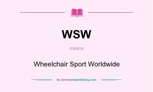 What does WSW mean? It stands for Wheelchair Sport Worldwide