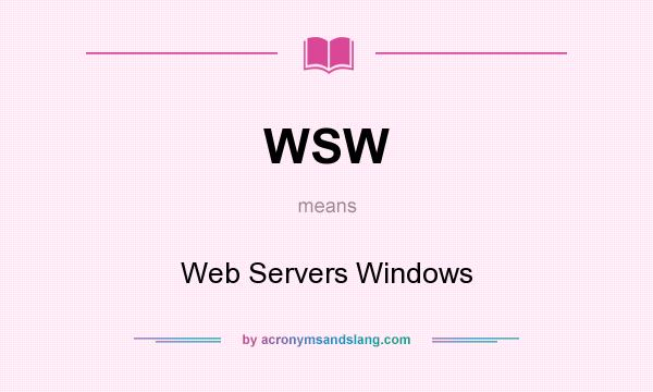 What does WSW mean? It stands for Web Servers Windows