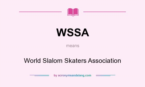 What does WSSA mean? It stands for World Slalom Skaters Association