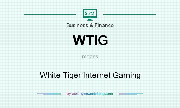 What does WTIG mean? It stands for White Tiger Internet Gaming