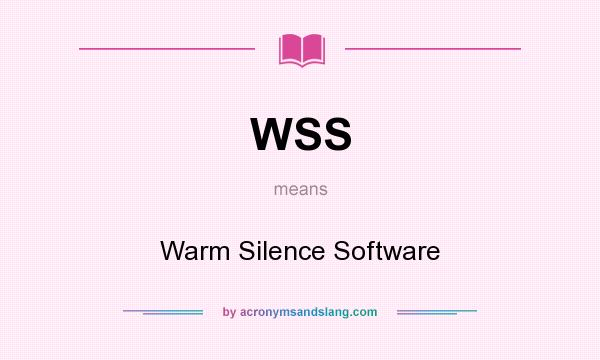 What does WSS mean? It stands for Warm Silence Software