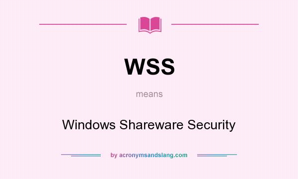 What does WSS mean? It stands for Windows Shareware Security