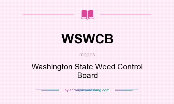 What does WSWCB mean? It stands for Washington State Weed Control Board
