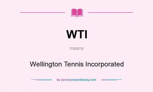 What does WTI mean? It stands for Wellington Tennis Incorporated