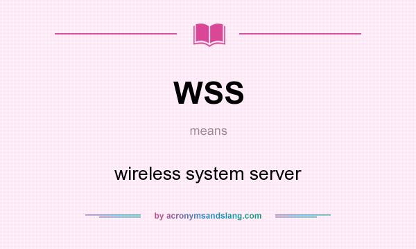 What does WSS mean? It stands for wireless system server