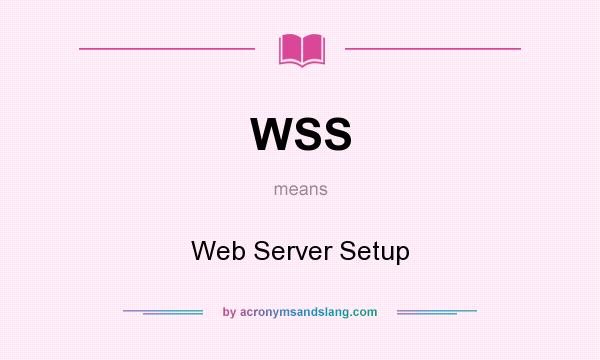 What does WSS mean? It stands for Web Server Setup