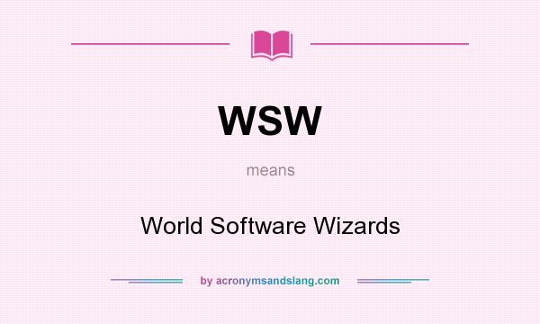 What does WSW mean? It stands for World Software Wizards