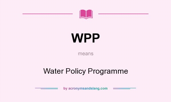 What does WPP mean? It stands for Water Policy Programme