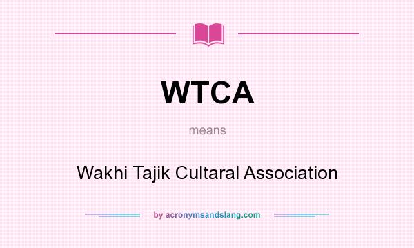 What does WTCA mean? It stands for Wakhi Tajik Cultaral Association