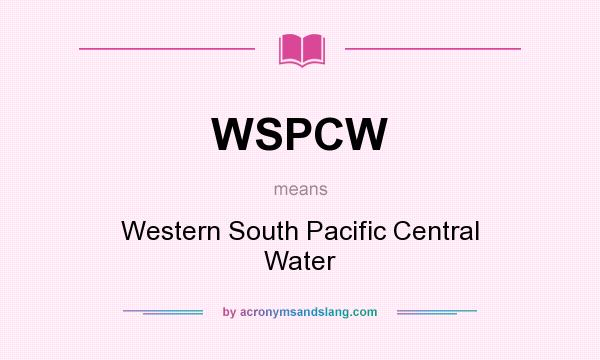 What does WSPCW mean? It stands for Western South Pacific Central Water