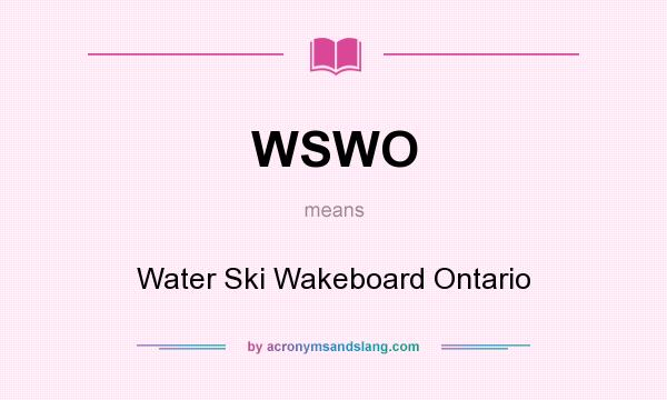 What does WSWO mean? It stands for Water Ski Wakeboard Ontario
