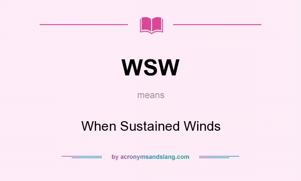 What does WSW mean? It stands for When Sustained Winds