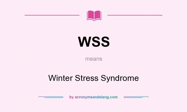 What does WSS mean? It stands for Winter Stress Syndrome