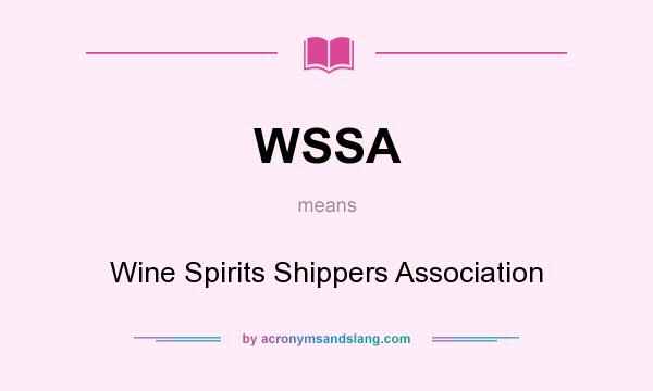 What does WSSA mean? It stands for Wine Spirits Shippers Association