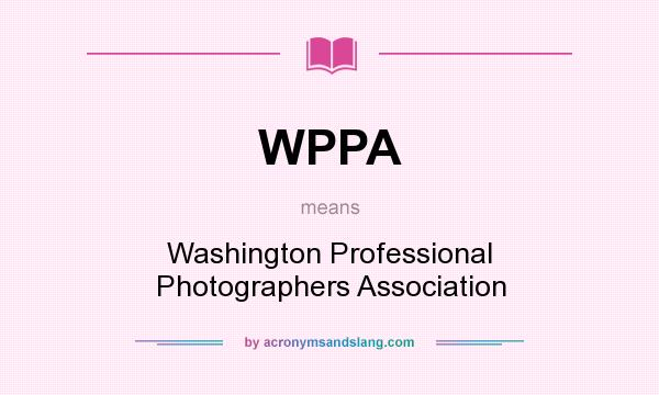What does WPPA mean? It stands for Washington Professional Photographers Association
