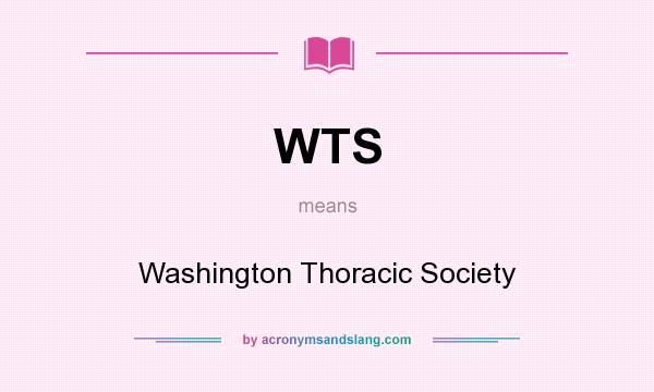 What does WTS mean? It stands for Washington Thoracic Society