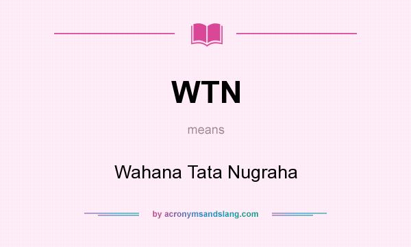 What does WTN mean? It stands for Wahana Tata Nugraha