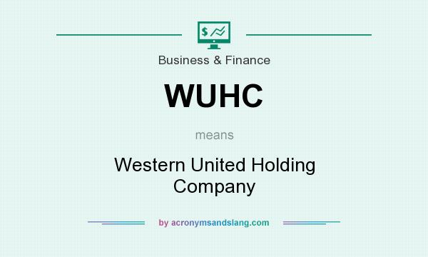 What does WUHC mean? It stands for Western United Holding Company
