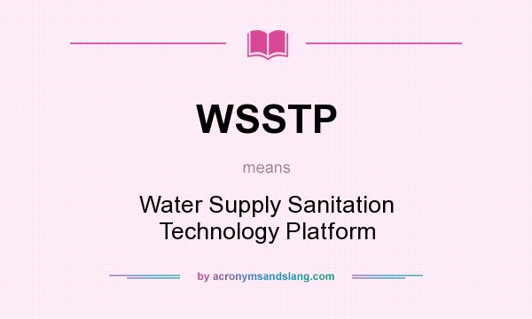 What does WSSTP mean? It stands for Water Supply Sanitation Technology Platform