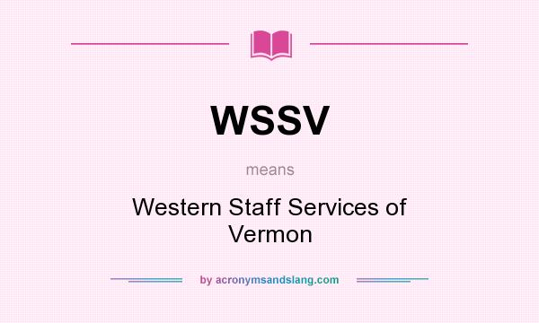 What does WSSV mean? It stands for Western Staff Services of Vermon
